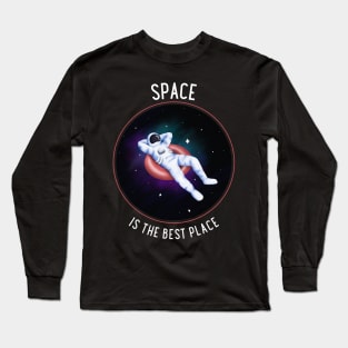 Space is the Best Place Funny Space Astronaut Long Sleeve T-Shirt
